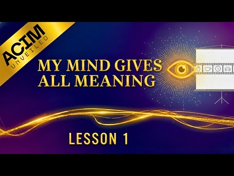 ACIM Unveiled: Lesson 1 | Nothing I See Means Anything (A Course in Miracles Commentary)
