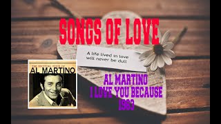 AL MARTINO - I LOVE YOU BECAUSE