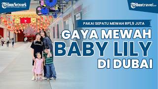 Pakai Sepatu Mewah Rp1,9 Juta, Gaya Modis Baby Lily Liburan Bareng Nagita Slavina di Dubai Disorot