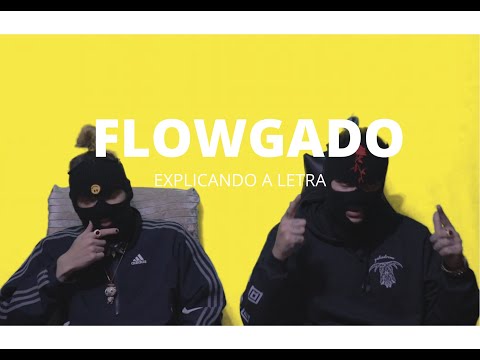Explicando a Letra de "Flowgado"