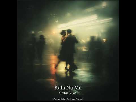 Kalli Nu Mil Mitra || Yuvraj Gujaai || Ravinder Grewal