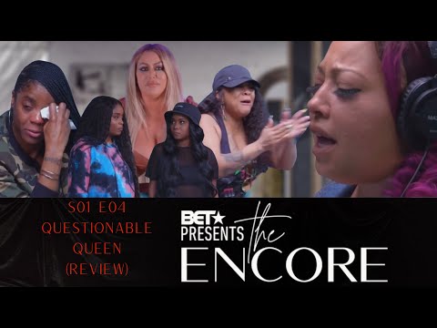 BET Presents | The Encore | Season 1 Episode 4 | Questionable Queen (REVIEW)