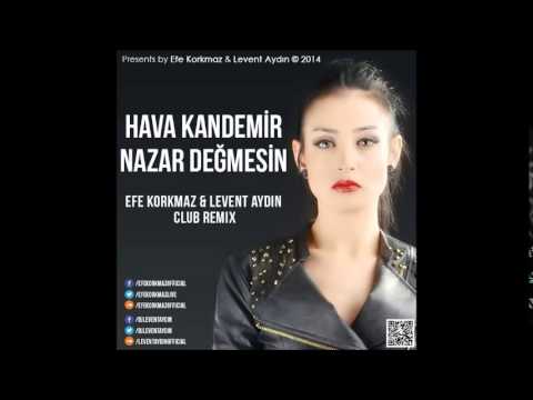 Hava Kandemir - Nazar Değmesin (LEVENT AYDIN ft EFE KORKMAZ CLUB MIX)