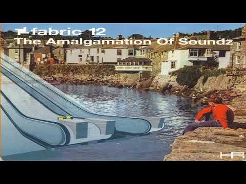 fabric 12 - The Amalgamation Of Soundz (2003) [Continuous Mix]
