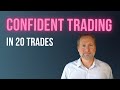 Confident Trading in 20 Trades