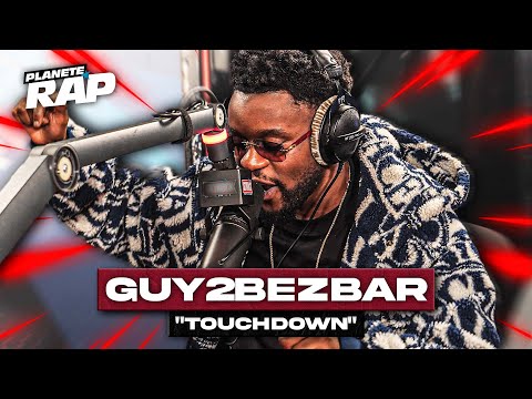 [EXCLU] Guy2Bezbar - Touchdown #PlanèteRap