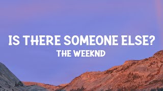 The Weeknd - Is There Someone Else? (Lyrics)