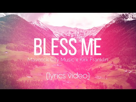 Bless Me | Maverick City Music x Kirk Franklin (LYRICS VIDEO)