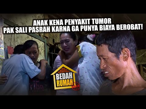 BEDAH RUMAH EPISODE 44 - Anak Kena Penyakit Tumor, Pak Sali Pasrah Karna Ga Punya Biaya Berobat!