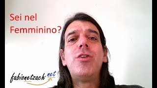 Sei nel femminino?