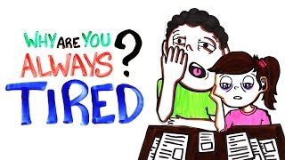 Why Are You Always Tired?