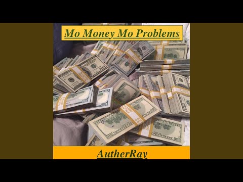 Mo Money Mo Problems