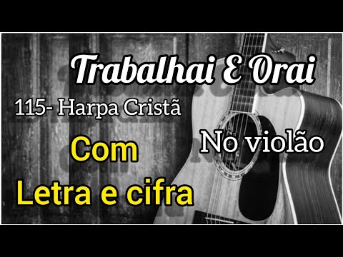 Trabalhai E Orai - Harpa Cristã