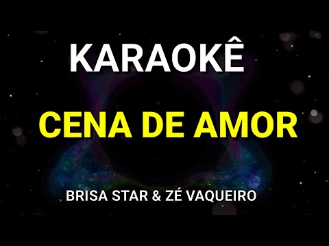 KARAOKÊ - CENA DE AMOR - BRISA STAR & ZÉ VAQUEIRO - PISEIRO