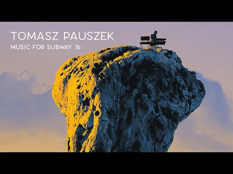 Tomasz Pauszek - MUSIC FOR SUBWAY 16 (Official Music Video)