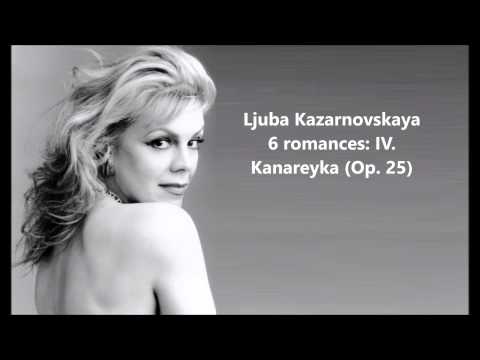 Ljuba Kazarnovskaya: The complete "6 romances Op. 25" (Tchaikovsky)