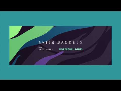 Satin Jackets - Northern Lights Feat. David Harks