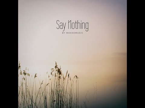 🎼🎵[COPYRIGHT FREE] Say Nothing By MaxKoMusic [FREE DOWNLOAD] 🎧​​🎶