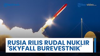 Rusia Klaim Berhasil Uji Rudal Nuklir Burevestnik, Dapat Terbang 15 Jam dan Tempuh Jarak 14.000 KM