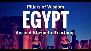 Pillars of Khemetic Ancient Egyptian Wisdom