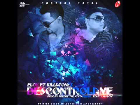 Eloy Ft Killatonez Descontrolame Reggaeton 2013 HD