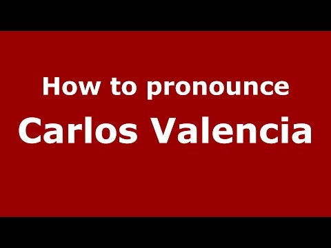 How to pronounce Carlos Valencia (Colombian Spanish/Colombia)  - PronounceNames.com