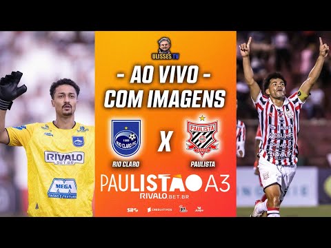 🔴AO VIVO COM IMAGENS: RIO CLARO X PAULISTA | PAULISTÃO A3 2026 | 2ª RODADA