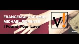 FRANCESCO CARAMIA & MICHAEL FIORENTE - I FOUND YOUR LOVE (original mix)