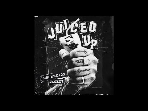 Bromheads Jacket - Juiced Up (Audio)