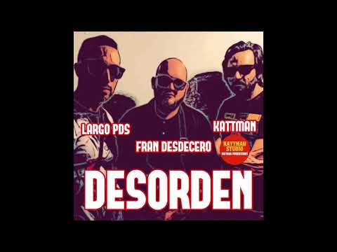 KATTMAN ft LARGO PDS & FRAN DESDECERO - Desorden (Prod Kattman)
