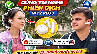 Dùng Tai Nghe Phiên Dịch WT2 Plus Nói Chuyện Với Người Nước Ngoài