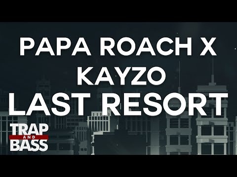 Papa Roach x Kayzo - Last Resort