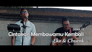 Download lagu Cintakan Membawamu Kembali - Dewa 19 (Cover Eka & Chuenk) mp3