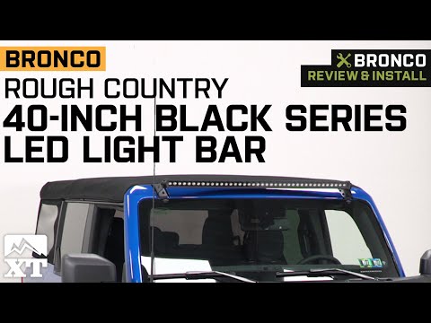 2021-2022 Ford Bronco Rough Country 40" Black Series LED Light Bar w/ Brackets Review & Install