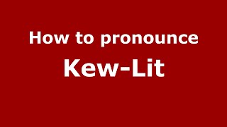 How to pronounce Kew-Lit