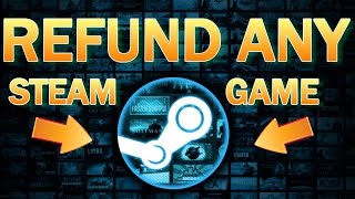HOW TO GET A REFUND FOR STEAM GAMES 2017 !! Full Refund On Steam Game Purchases