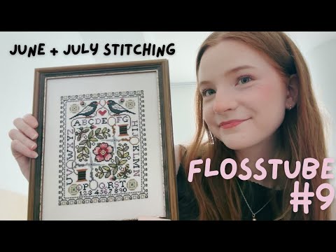 Flosstube #9: June & July Stitching Progress!