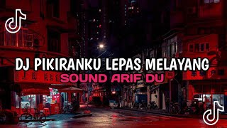 Download lagu DJ PIKIRANKU LEPAS MELAYANG LAYANG SOUND ARIF DU VIRAL TIKTOK TERBARU YANG KALIAN CARI-CARI mp3 Download lagu DJ PIKIRANKU LEPAS MELAYANG LAYANG SOUND ARIF DU VIRAL TIKTOK TERBARU YANG KALIAN CARI-CARI mp3