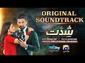 Shiddat Full OST Sahir Ali Bagga Ft Muneeb Butt Anmol Baloch Har Pal Geo