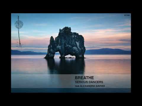 Serious Dancers, Alexandra Savvidi – Breathe (Original Mix)