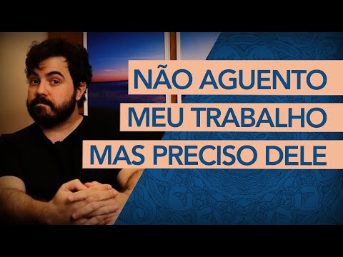 , title : 'NÃO AGUENTO meu trabalho, mas preciso dele. O que fazer? (Psicanalista explica como resolver)'