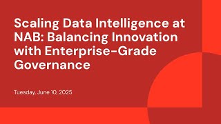 Scaling Data Intelligence at NAB: Balancing Innovation with Enterprise-Grade Governance