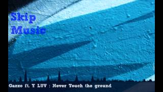 Gazzo ft. Y LUV - Never Touch The Ground