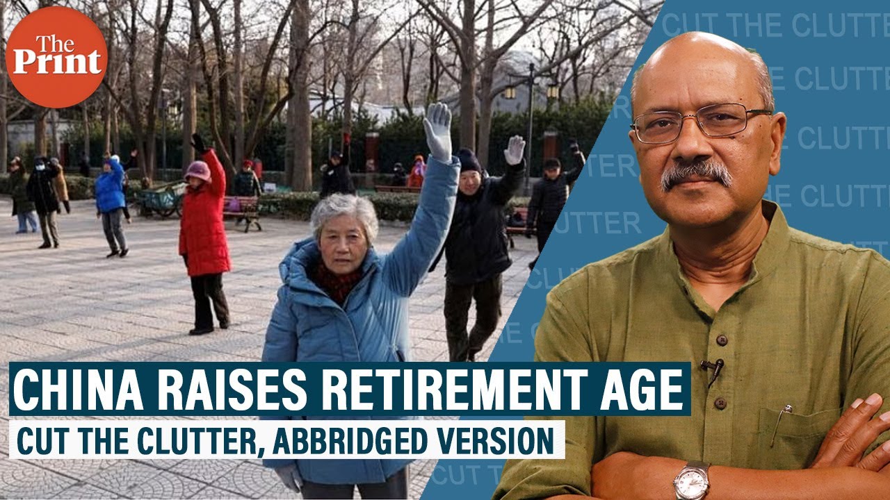 China raises retirement age: Abridged Ep on trends about its population decline & slowing economy