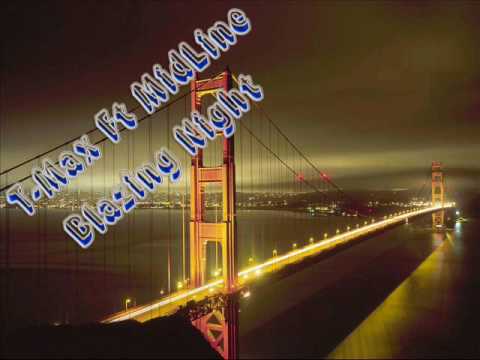 T-Max Ft MidLine - Blazing Night.wmv