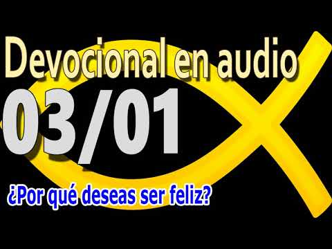 Devocional en audio 03/01 - ¿Por qué deseas ser feliz?