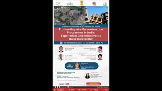 Post-Earthquake Reconstruction Programme in India- Experiences and Initiatives to Build Back Better