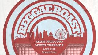 07 Adam Prescott & Charlie P - Stand Firm (Ruffneck Mix Riddim) [Reggae Roast]