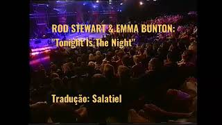 Rod Stewart &amp; Emma Bunton: Tonight Is The Night (legendado / tradução)