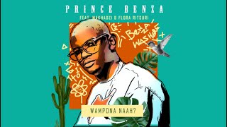 Prince Benza - Wampona Naah [ft Makhadzi & Flora Ritsuri] (Official Audio)